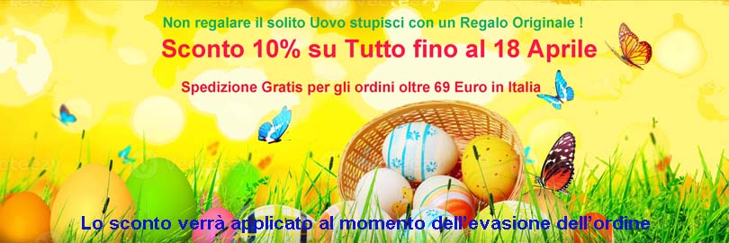 Speciale Pasqua Sconto 10% su Tutto fino al 18 Aprile. Spedizione Gratis per gli ordini oltre 69 euro in Italia